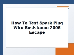 Testing Spark Plug Wire Resistance for Diagnosis