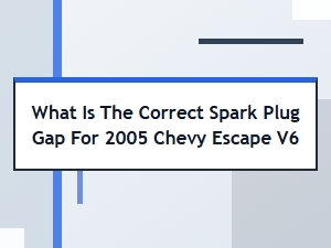 The Correct Spark Plug Gap for a Chevy Escape V6