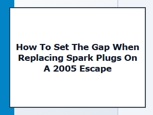 Setting the Gap for Spark Plugs on Ford Escape